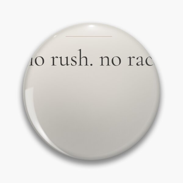 Item preview, No Rush No Race - Minimalist Self Growth Quote for Slow Living designed and sold by DaysLoading.
