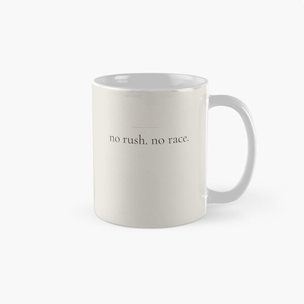 Item preview, No Rush No Race - Minimalist Self Growth Quote for Slow Living designed and sold by DaysLoading.