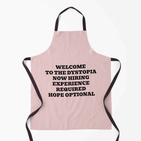 Item preview, Welcome to the Dystopia Now Hiring Experience Required Hope Optional designed and sold by WakeNBake-Tees.