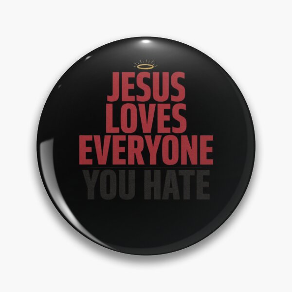 Item preview, Jesus Loves Everyone You Hate designed and sold by Mateusz Majcherek.