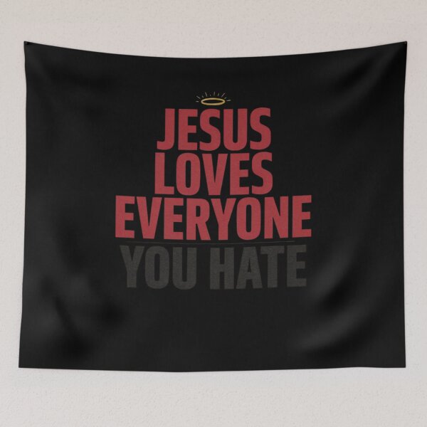 Item preview, Jesus Loves Everyone You Hate designed and sold by Mateusz Majcherek.