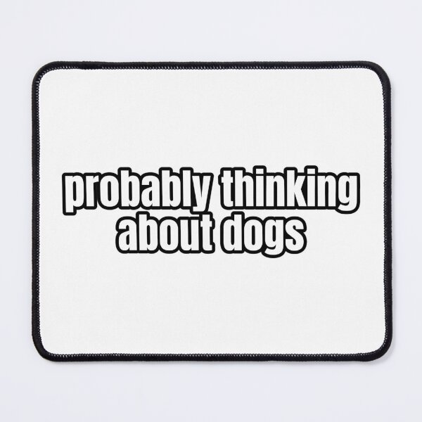 Item preview, Probably Thinking About Dogs designed and sold by Studio Sonder.