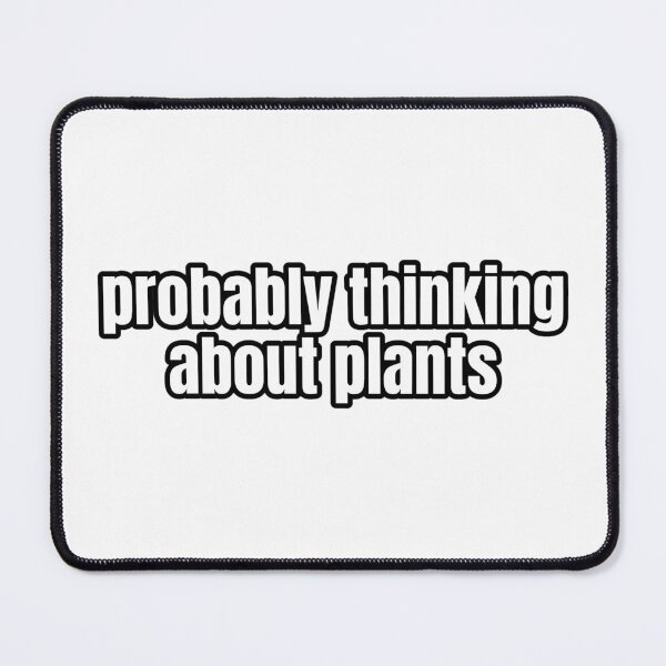 Item preview, Probably Thinking About Plants designed and sold by Studio Sonder.