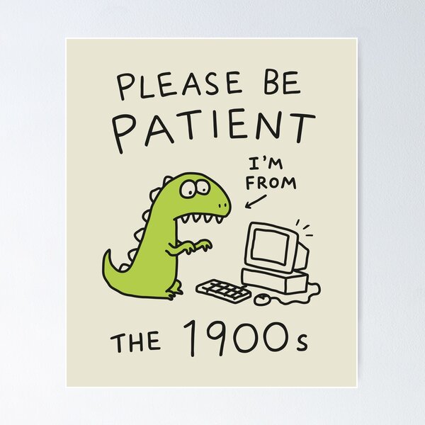 Item preview, Please Be Patient I'm from The 1900s designed and sold by NQArtist.