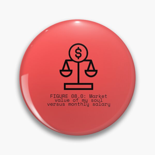 Item preview, FIGURE 08.0: Market value of my soul versus monthly salary designed and sold by TheRulingPen.