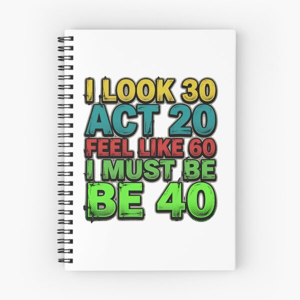 Item preview, I Look 30 Act 20 Feel 40 Funny Design designed and sold by TshirtsOnline-.