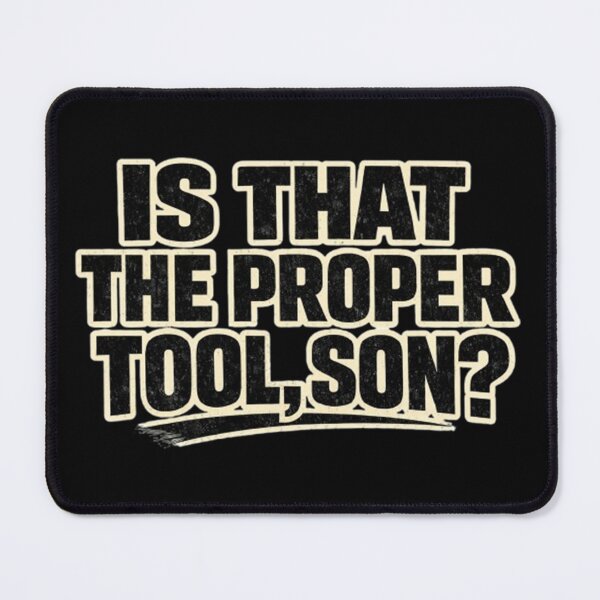 Item preview, Is That The Proper Tool Son Vintage Quote designed and sold by dragonmotor7.