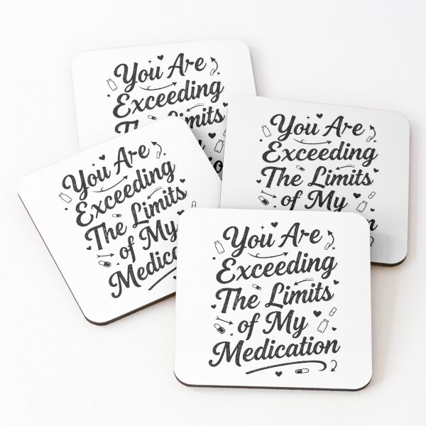 Item preview, You are Exceeding The Limits of My Medication 1 designed and sold by Positive&FunnyThings.