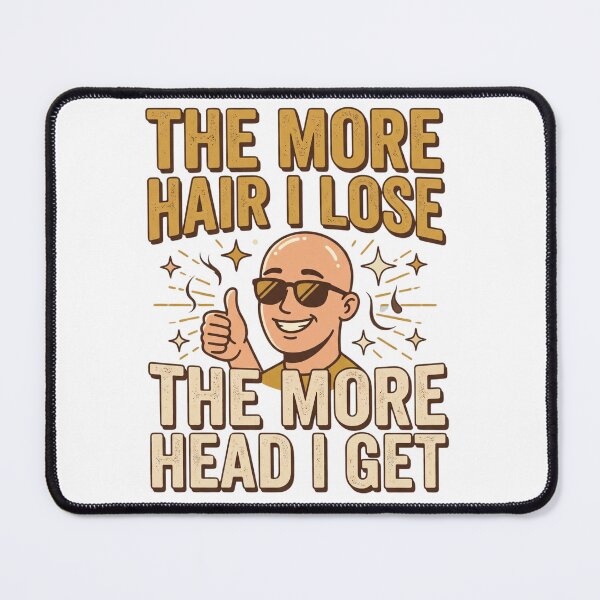 Item preview, The More Hair I Lose The More Head I Get Funny Bald Man Humour designed and sold by Omarmadani.