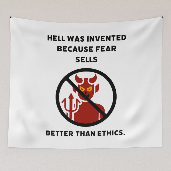 Item preview, Hell was invented because fear sells better than ethics.  designed and sold by Rachel the Artist .