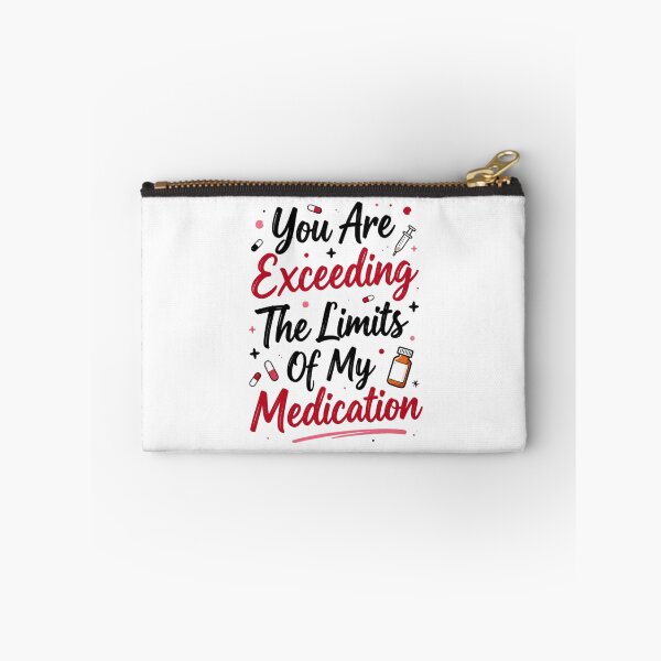 Item preview, You are Exceeding The Limits of My Medication designed and sold by Positive&FunnyThings.