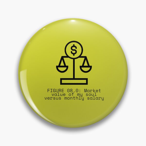 Item preview, FIGURE 08.0: Market value of my soul versus monthly salary designed and sold by TheRulingPen.