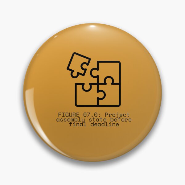 Item preview, FIGURE 07.0: Project assembly state before final deadline designed and sold by TheRulingPen.