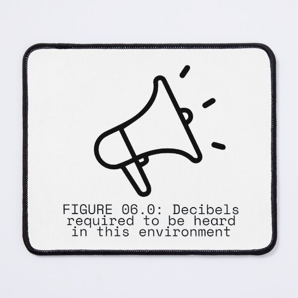 Item preview, FIGURE 06.0: Decibels required to be heard in this environment designed and sold by TheRulingPen.