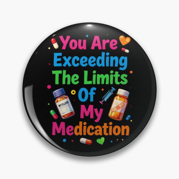 Item preview, You are Exceeding The Limits of My Medication 3 designed and sold by Positive&FunnyThings.