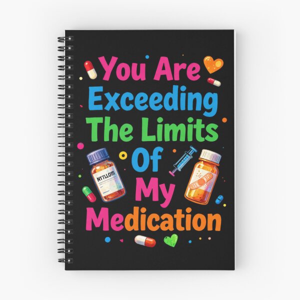 Item preview, You are Exceeding The Limits of My Medication 3 designed and sold by Positive&FunnyThings.