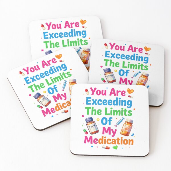 Item preview, You are Exceeding The Limits of My Medication 3 designed and sold by Positive&FunnyThings.