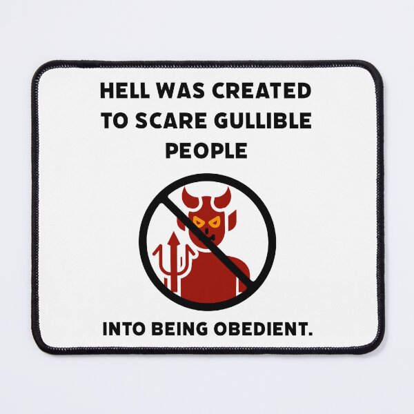 Item preview, Hell was created to scare gullible people into being obedient. designed and sold by Rachel the Artist .