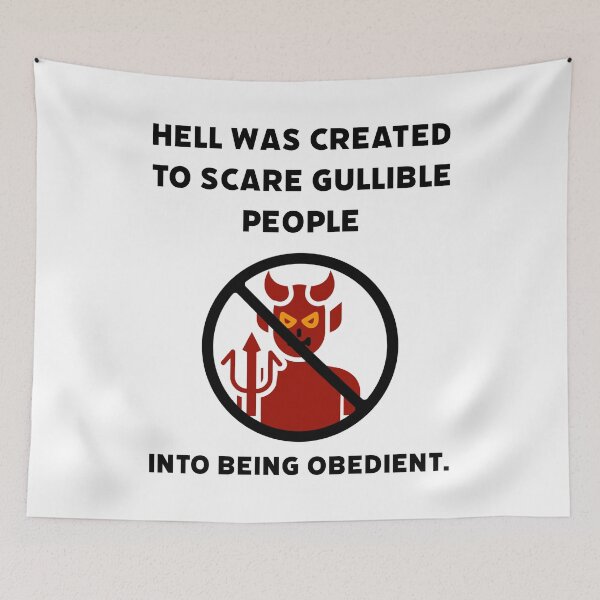 Item preview, Hell was created to scare gullible people into being obedient. designed and sold by Rachel the Artist .
