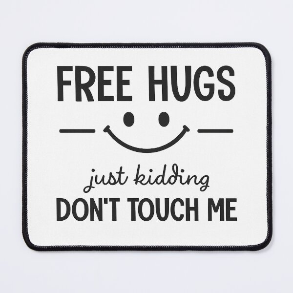 Item preview, Free Hugs – Just Kidding, Don’t Touch Me designed and sold by Mavriboy.