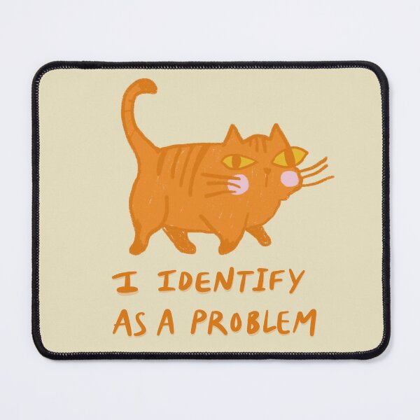 Item preview, I Identify As A Problem Orange Cat designed and sold by Stephanie McRae.