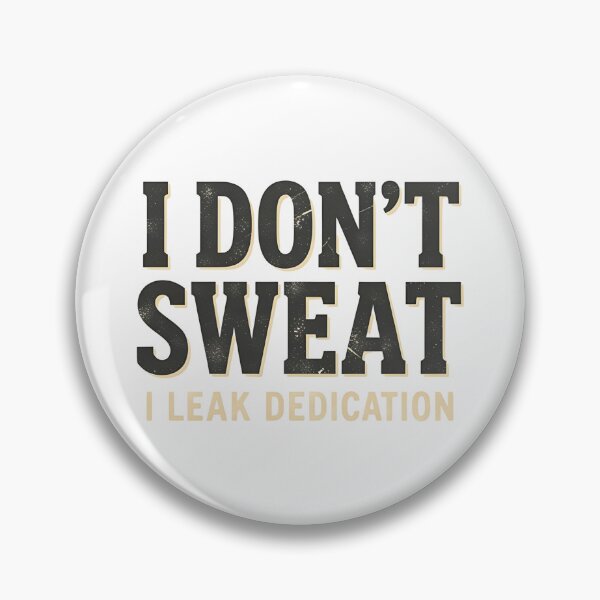 Item preview, I Don't Sweat I Leak Dedication Funny Gym Motivation Workout designed and sold by GallaresDesign.