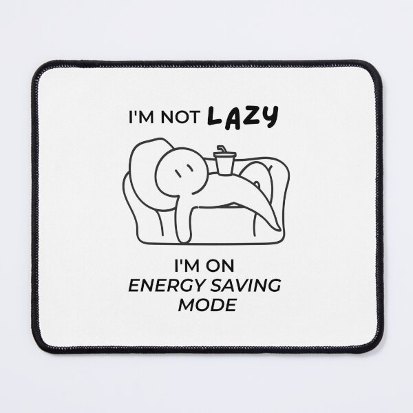 Item preview, I'm Not Lazy Just On Energy Saving Mode Funny Shirt designed and sold by Lizscorpio.