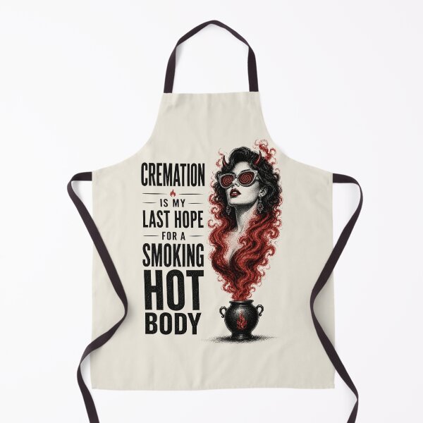 Item preview, Cremation is My Last Hope for A Smoking Hot Body designed and sold by KrzysztofART.