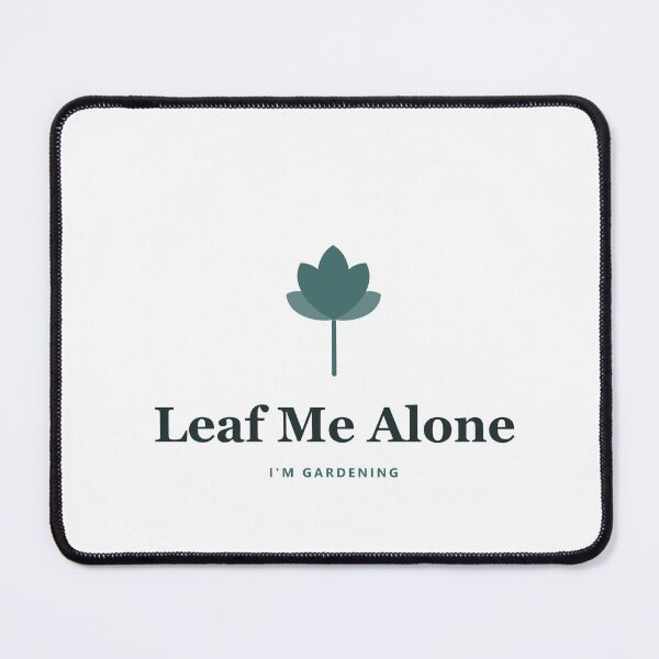 Item preview, Leaf Me Alone - I'm Gardening designed and sold by PlantParentDesign.