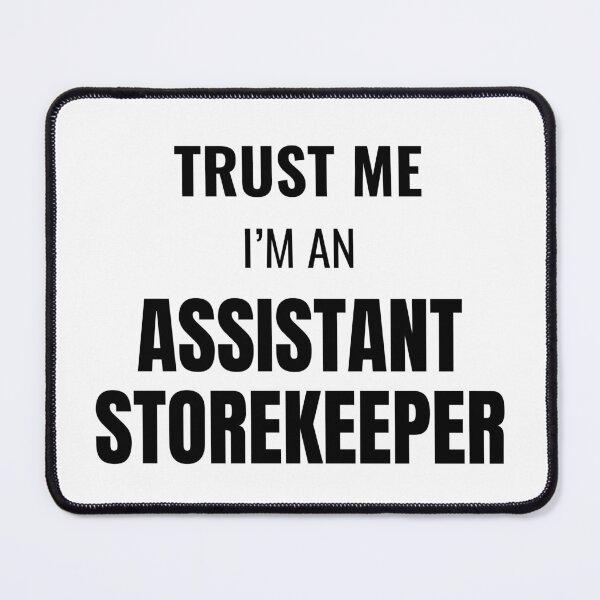 Item preview, Trust Me I'm an Assistant Storekeeper (Black) designed and sold by ShipCrewNation.