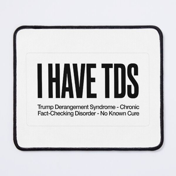 Item preview, I Have TDS - Trump Derangement Syndrome designed and sold by Dead Scientists Society .