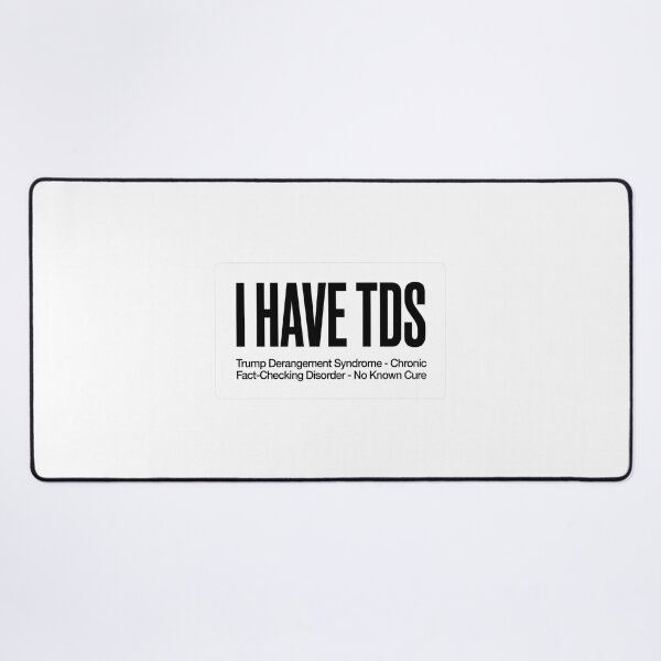 Item preview, I Have TDS - Trump Derangement Syndrome designed and sold by Dead Scientists Society .