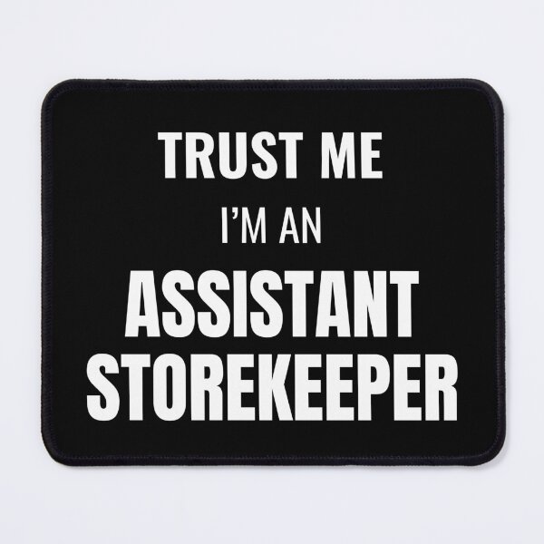 Item preview, Trust Me I'm an Assistant Storekeeper (White) designed and sold by ShipCrewNation.
