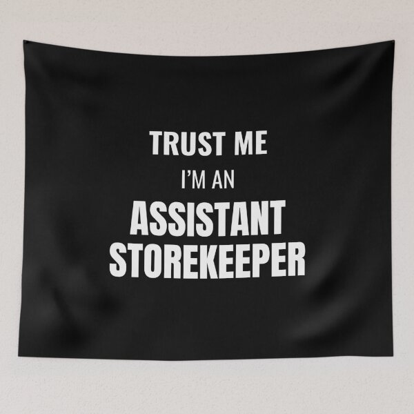 Item preview, Trust Me I'm an Assistant Storekeeper (White) designed and sold by ShipCrewNation.
