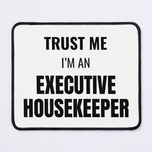 Item preview, Trust Me I'm an Executive Housekeeper (Black) designed and sold by ShipCrewNation.