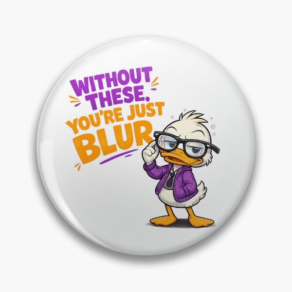 Item preview, Without These You're Just Blur Funny Glasses Duck designed and sold by PunchDrop.