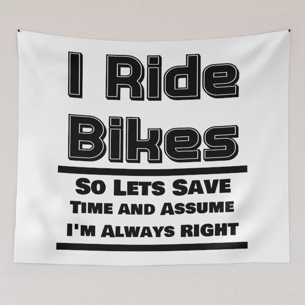 Item preview, I Ride Bikes So Lets Save Time And Assume I'm Right - Biking designs designed and sold by chriswilson111.