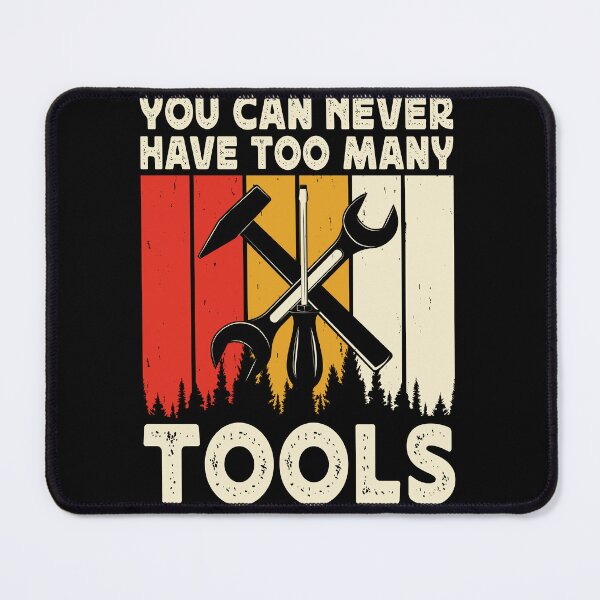 Item preview, You Can Never Have Too Many Tools Gift designed and sold by BiPieZ-Store.