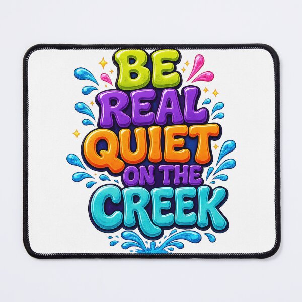 Item preview, Be Real Quiet on the Creek designed and sold by SideProjectSoc.