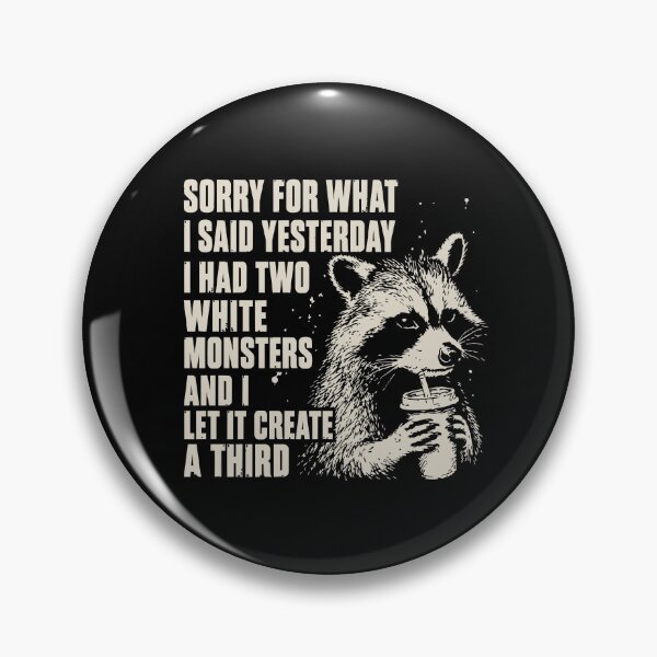 Item preview, Sorry for What I Said Yesterday I Had Two White Monsters Racoon  designed and sold by BornBorn.