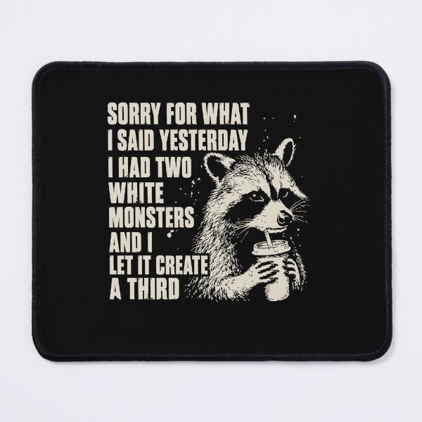 Item preview, Sorry for What I Said Yesterday I Had Two White Monsters Racoon designed and sold by BornBorn.