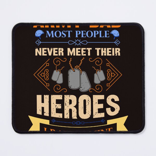 Item preview, Army Dad Most People Never Meet Their Heroes I Raised Mine  designed and sold by ShetuAhsan.