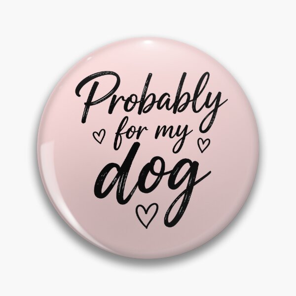 Item preview, Probably for my Dog designed and sold by pikes84.