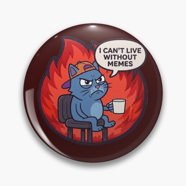 Item preview, Frustrated cat: I can't live without memes designed and sold by Purpleclomb.