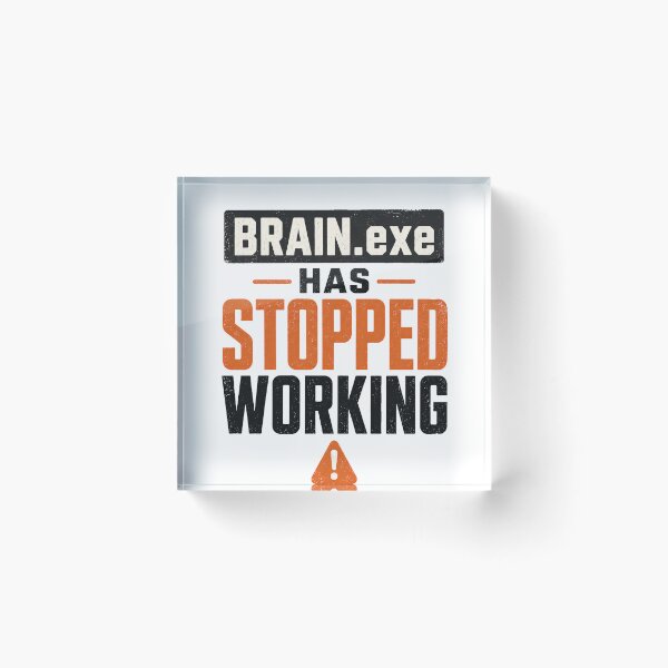 Item preview, Brain.exe Has Stopped Working Funny Error Meme Design designed and sold by 404CLOTHINGG.
