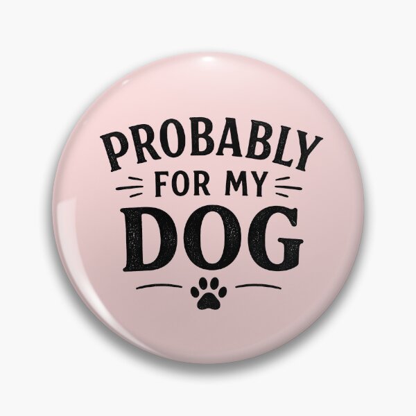 Item preview, Probably For My Dog designed and sold by pikes84.