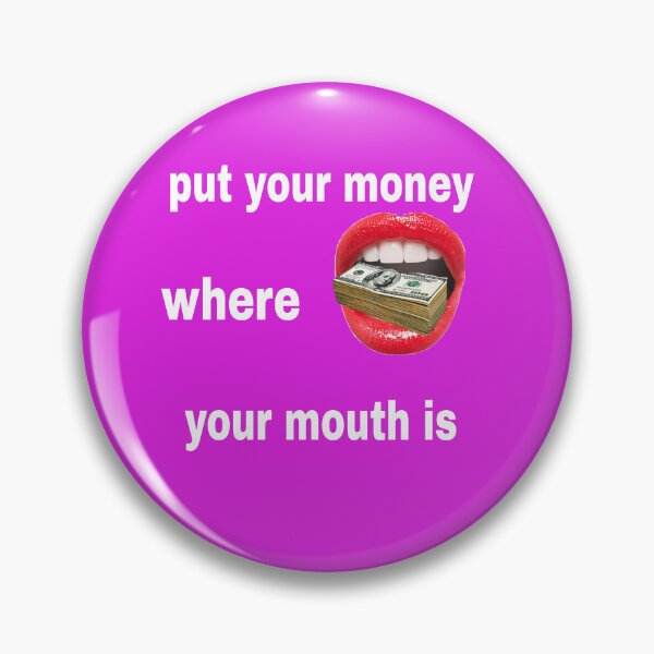 Item preview, Put Your Money Where Your Mouth Is – Motivational Quote Design designed and sold by blackbankmatter.