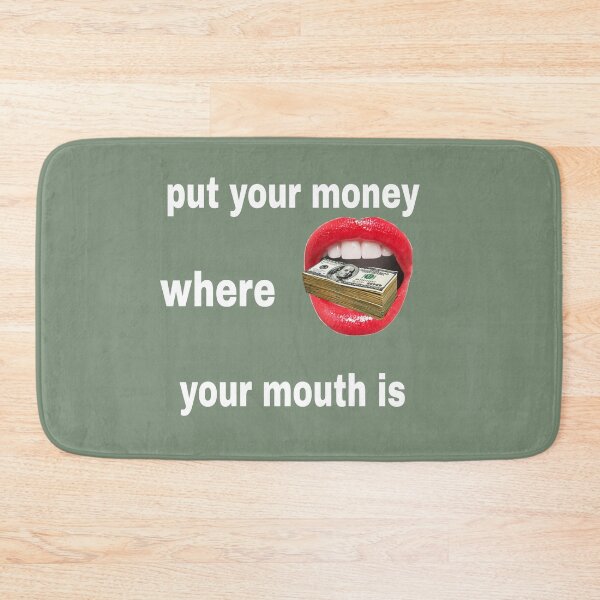 Item preview, Put Your Money Where Your Mouth Is – Motivational Quote Design designed and sold by blackbankmatter.