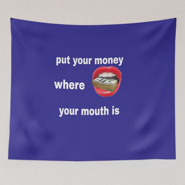 Item preview, Put Your Money Where Your Mouth Is – Motivational Quote Design designed and sold by blackbankmatter.