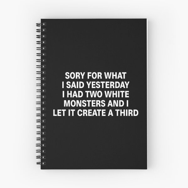 Item preview, Funny Sorry For What I Said Yesterday I Had Two White Monsters And I Let It Create A Third designed and sold by Rahamkshop.